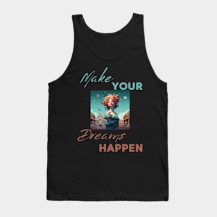 make your dreams happen Tank Top